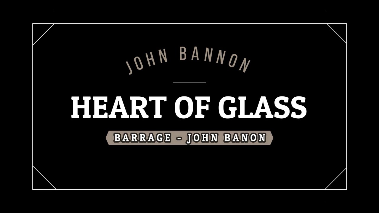 Heart of Glass by John Bannon - Click Image to Close